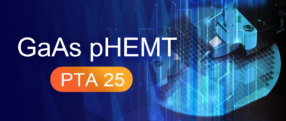 利记网站半导体增强/耗尽型GaAs pHEMT - PTA25工艺平台发布，满足复杂通信场景下的不同应用需求